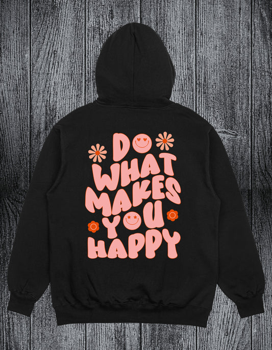 Hoodie Do What Makes you Happy